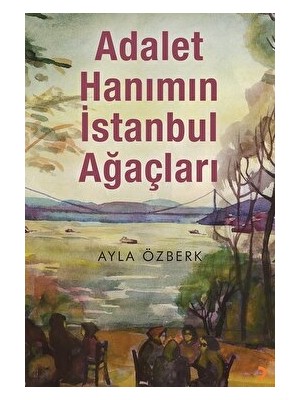 Adalet Hanımın Istanbul Ağaçları