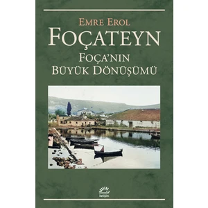 Foçateyn Foça’nın Büyük Dönüşümü