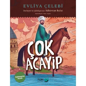 Çok Acayip – Evliya Çelebi Seyahatname’den Seçmeler - Süleyman Bulut