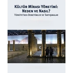 Kültür Mirası Yönetimi: Neden ve Nasıl? Türkiye'den Deneyimler ve Tartışmalar