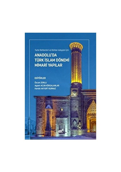 Turist Rehberleri ve Rehber Adayları Için Anadolu’da Türk Islam Dönemi Mimari Yapılar