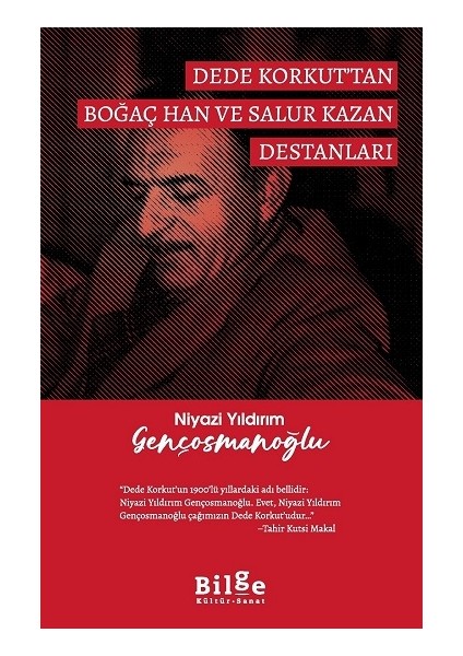 Dede Korkut’tan Boğaç Han ve Salur Kazan Destanları- Niyazi Yıldırım Gençosmanoğlu