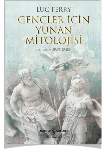 Gençler Için Batı Felsefesi - Transhümanist Devrim - Gençler Için Yunan Mitolojisi Luc Ferry