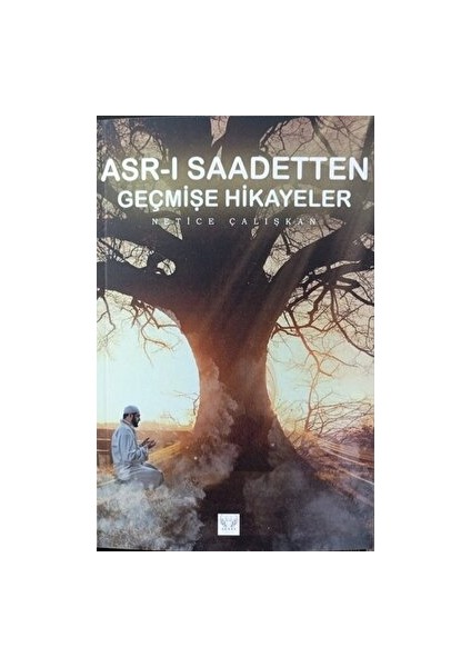 Asr-I Saadetten Geçmişe Hikayeler