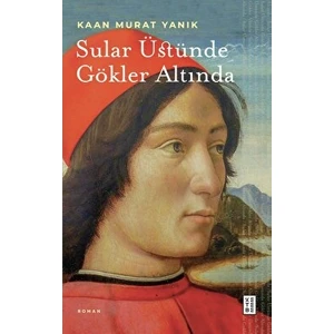 Sular Üstünde Gökler Altında - Kaan Murat Yanık