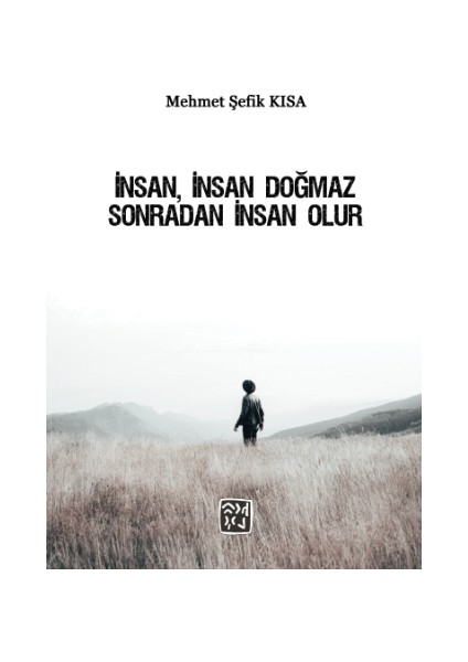 Insan, Insan Doğmaz Sonradan Insan Olur