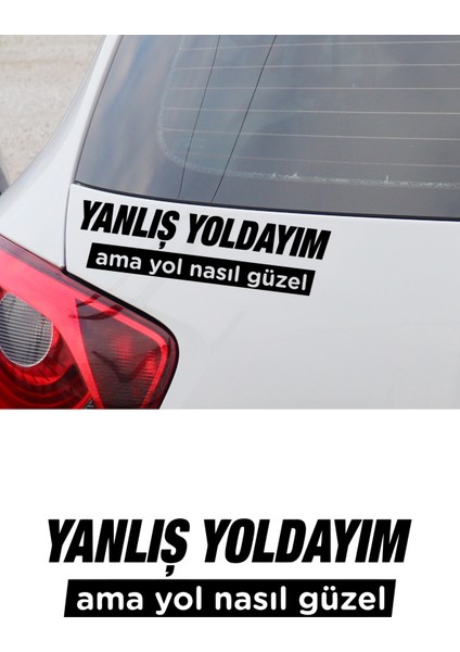 Yanlış Yoldayım Ama Yol Nasıl Güzel Oto Sticker Araba Cam Sticker 20 x 5,5 cm Siyah