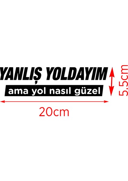 Yanlış Yoldayım Ama Yol Nasıl Güzel Oto Sticker Araba Cam Sticker 20 x 5,5 cm Siyah fiyatları