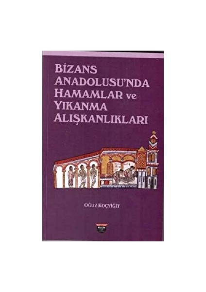 Bizans Anadolusu'nda Hamamlar ve Yıkanma Alışkanlıkları