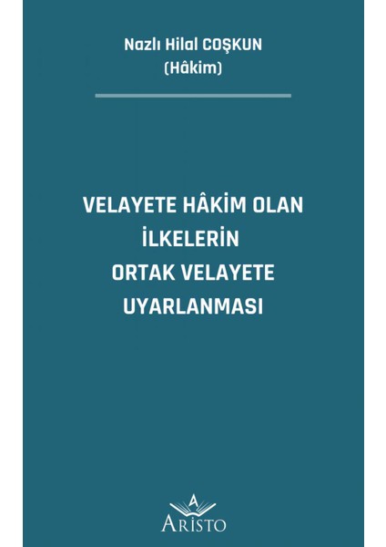 Velayete Hâkim Olan Ilkelerin Ortak Velayete Uyarlanması- Nazlı Hilal Coşkun