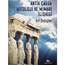 Antik Çağda Mitoloji ve Mimari Ilikisi - Elif Özdoğlar