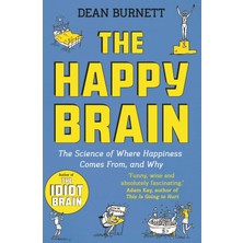 The Happy Brain: The Science Of Where Happiness Comes From, And Why