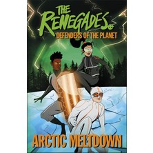 The Renegades Arctic Meltdown: Defenders Of The Planet