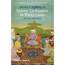 Islamic Civilization In Thirty Lives: The First 1000 Years