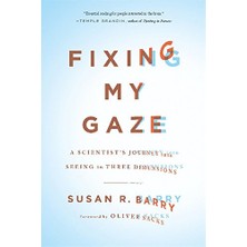 Fixing My Gaze: A Scientist's Journey Into Seeing In Three Dimensions