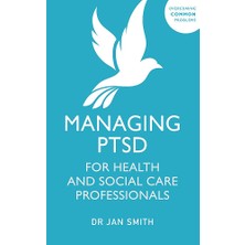 Managing Ptsd For Health And Social Care Professionals: Help For The Helpers