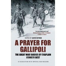 A Prayer For Gallipoli: The Great War Diaries Of Chaplain Kenneth Best