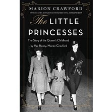 The Little Princesses: The Extraordinary Story Of The Queen’s Childhood By Her Nanny