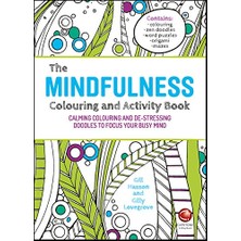 The Mindfulness Colouring And Activity Book: Calming Colouring And De–stressing Doodles To Focus Yo