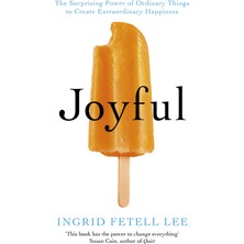 Joyful: The Surprising Power Of Ordinary Things To Create Extraordinary Happiness
