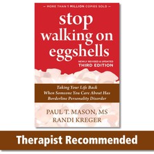 Stop Walking On Eggshells: Taking Your Life Back When Someone You Care About Has Borderline Persona