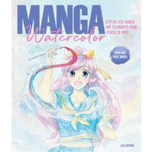 Manga Watercolor: Step-By-Step Manga Art Techniques From Pencil To Paint