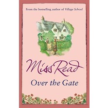 Over The Gate: The Fourth Novel In The Fairacre Series