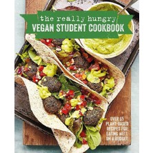 The Really Hungry Vegan Student Cookbook: Over 65 Plant-Based Recipes For Eating Well On A Budget