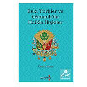 Eski Türkler ve Osmanlı’da Halkla İlişkiler - Emine Kazan