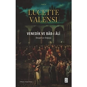 Venedik ve Bab-I Ali - Lucette Valensi