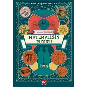 Bilim Gezginleri Serisi 2 - Matematiğin Büyüsü - Mehmet Sağbaş