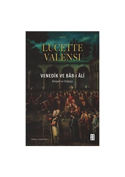 Venedik ve Bab-I Ali - Lucette Valensi