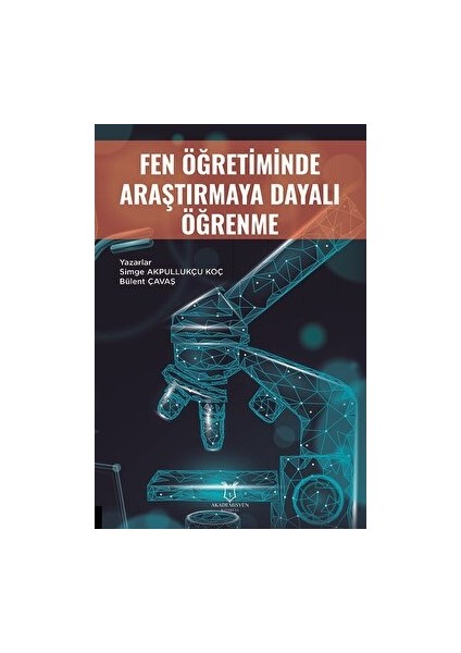 Fen Öğretiminde Araştırmaya Dayalı Öğrenme - Bülent Çavaş