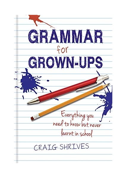 Grammar for Grown-ups: Everything you need to know but never learnt in school Ciltli Kapak