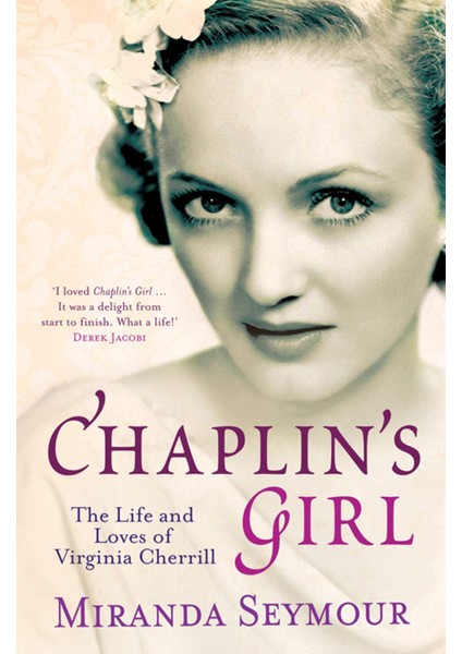 Chaplin's Girl: The Life And Loves Of Virginia Cherrill