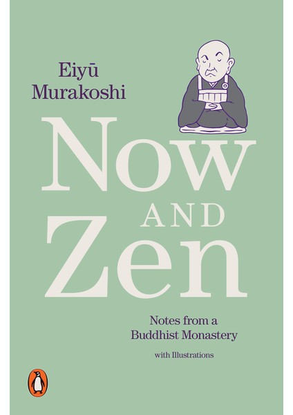 Now And Zen: Notes From A Buddhist Monastery: With Illustrations