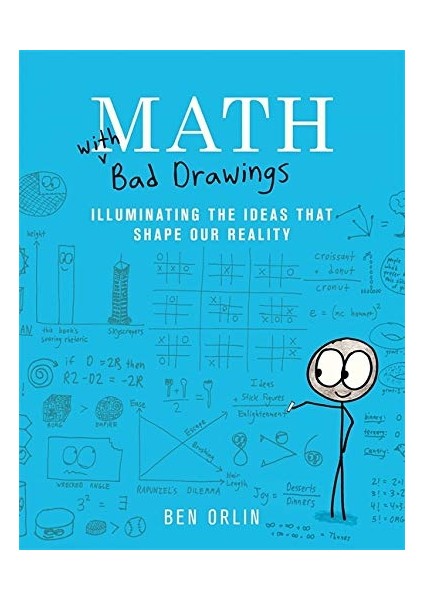 Math With Bad Drawings: Illuminating The Ideas That Shape Our Reality