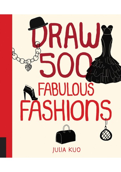 Draw 500 Fabulous Fashions: A Sketchbook For Artists, Designers, And Doodlers
