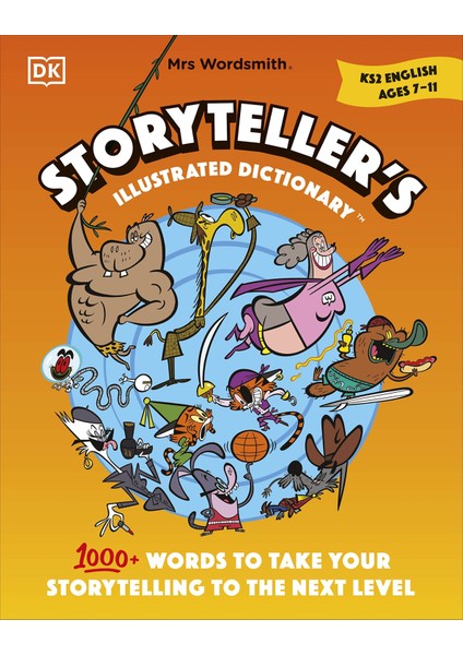 Mrs Wordsmith Storyteller’s Illustrated Dictionary Ages 7–11 (Key Stage 2): 1000+ Words To Take You