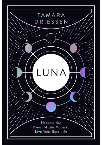 Luna: Harness The Power Of The Moon To Live Your Best Life