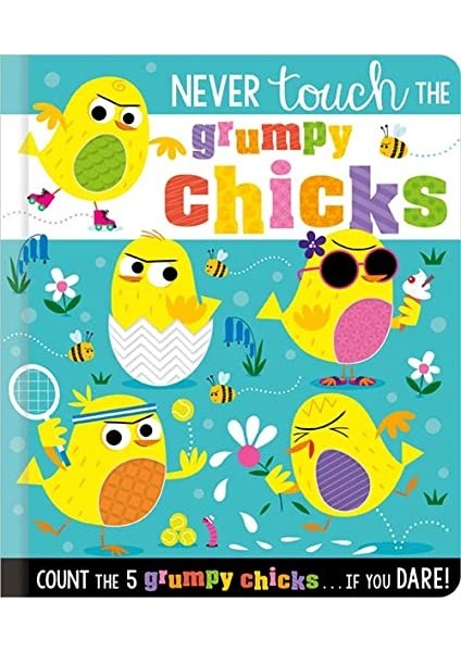 Never Touch The Grumpy Chicks