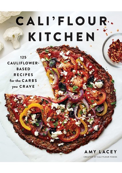 Cali'flour Kitchen: 125 Cauliflower-Based Recipes For The Carbs You Crave fiyatları