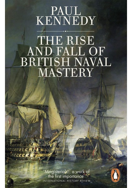 The Rise And Fall Of British Naval Mastery
