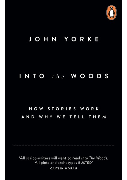 Into The Woods: How Stories Work And Why We Tell Them