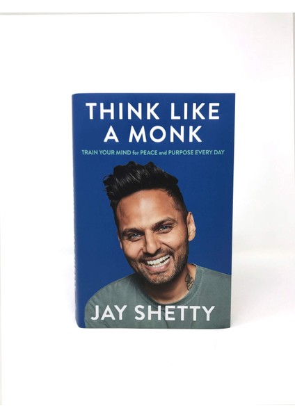Think Like A Monk: The Secret Of How To Harness The Power Of Positivity And Be Happy Now