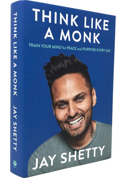 Think Like A Monk: The Secret Of How To Harness The Power Of Positivity And Be Happy Now