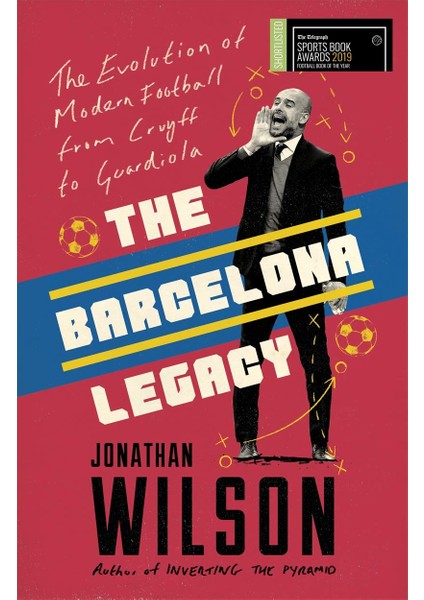 The Barcelona Legacy: Guardiola, Mourinho And The Fight For Football's Soul
