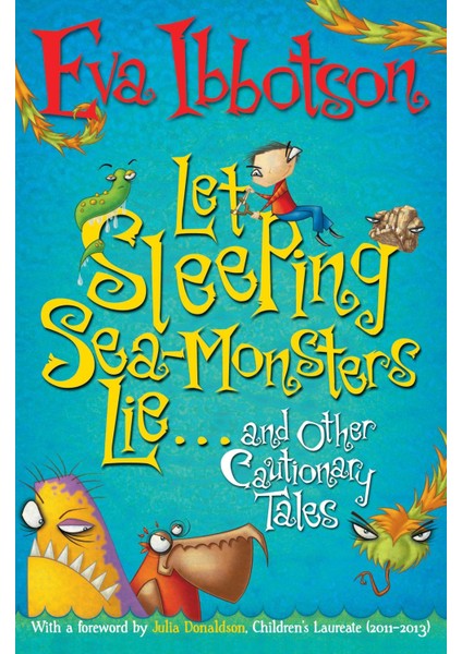 Let Sleeping Sea-Monsters Lie: And Other Cautionary Tales
