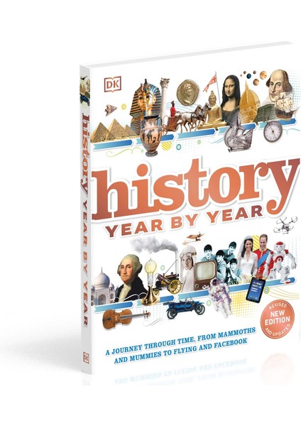 History Year By Year: A Journey Through Time, From Mammoths And Mummies To Flying And Facebook