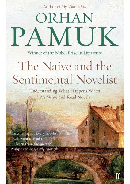 The Naive And The Sentimental Novelist: Understanding What Happens When We Write And Read Novels